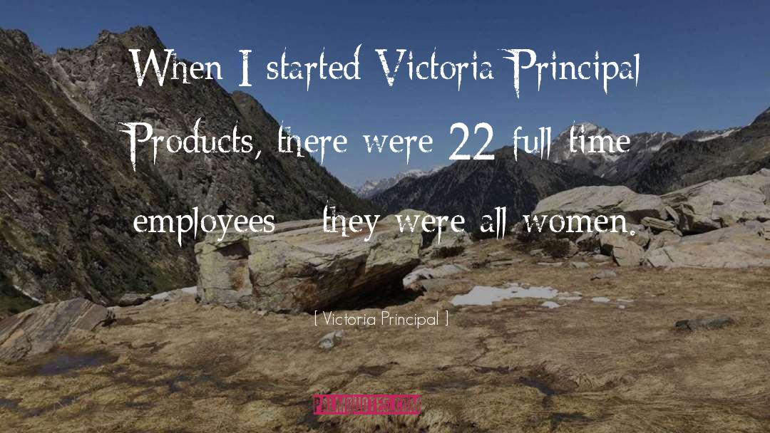 Victoria Principal Quotes: When I started Victoria Principal