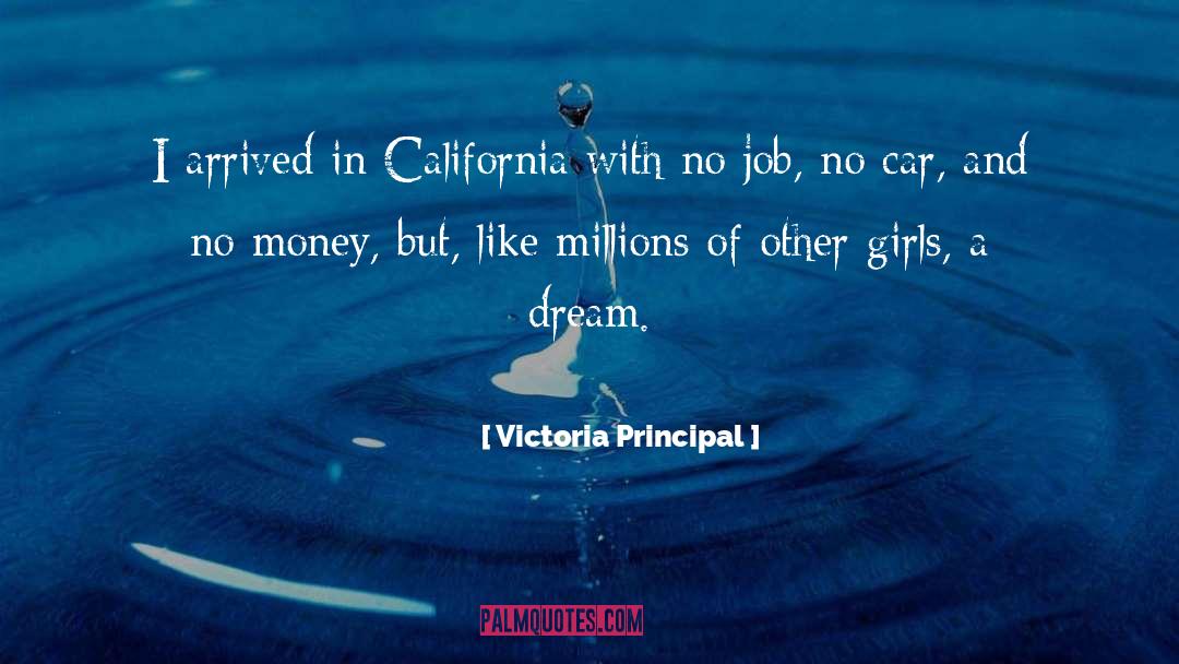 Victoria Principal Quotes: I arrived in California with