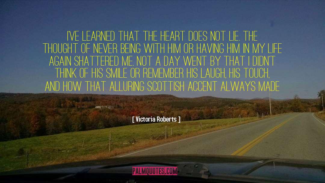 Victoria Roberts Quotes: I've learned that the heart