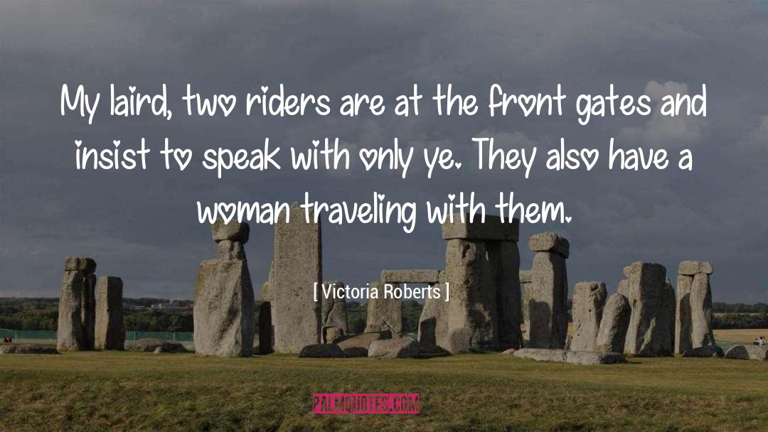 Victoria Roberts Quotes: My laird, two riders are