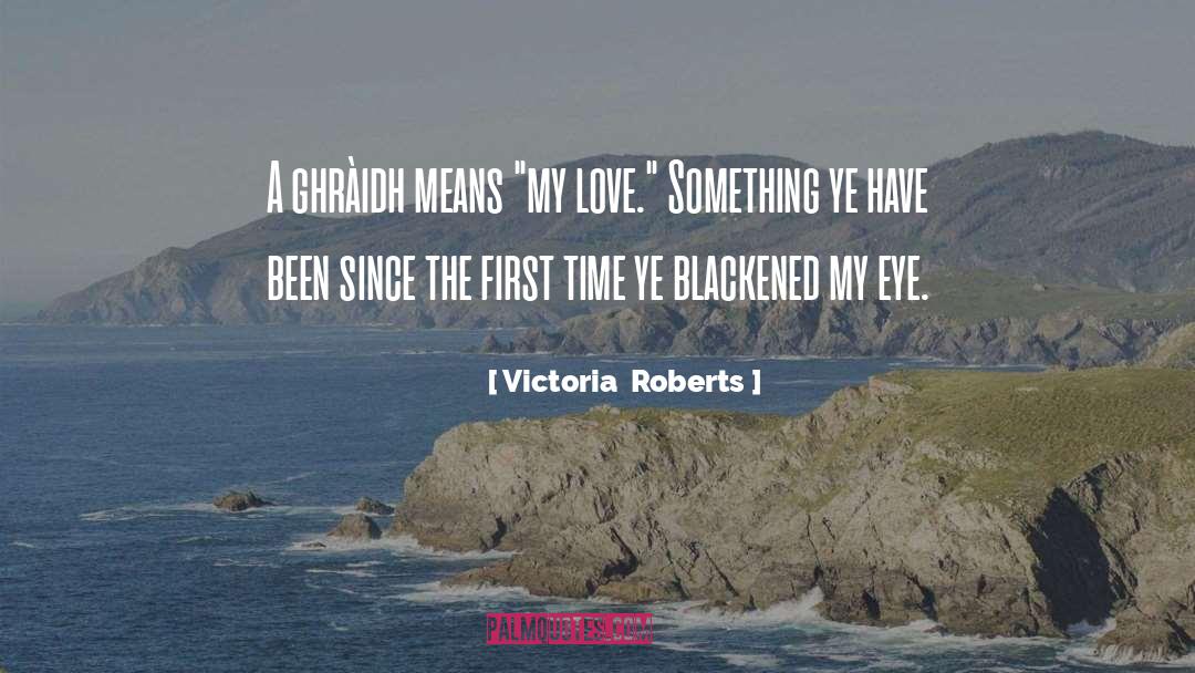 Victoria Roberts Quotes: A ghràidh means 