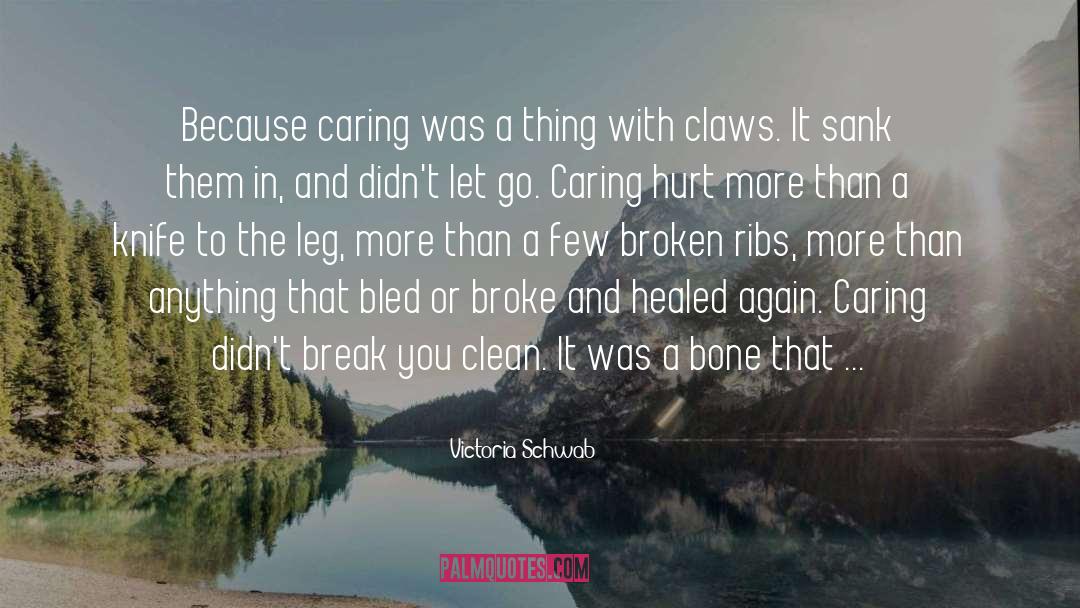 Victoria Schwab Quotes: Because caring was a thing