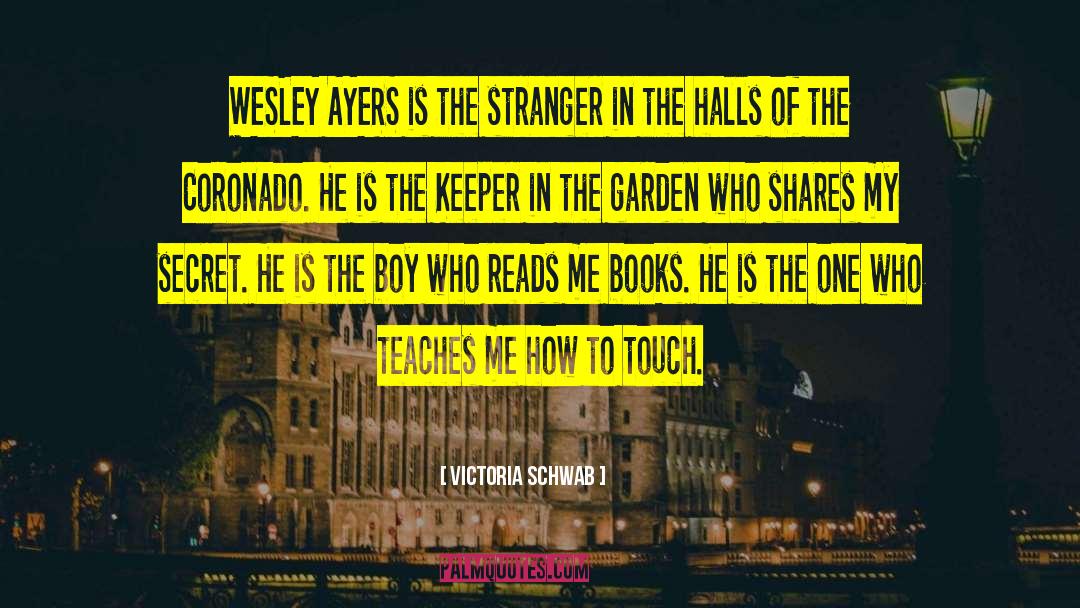 Victoria Schwab Quotes: WESLEY AYERS is the stranger