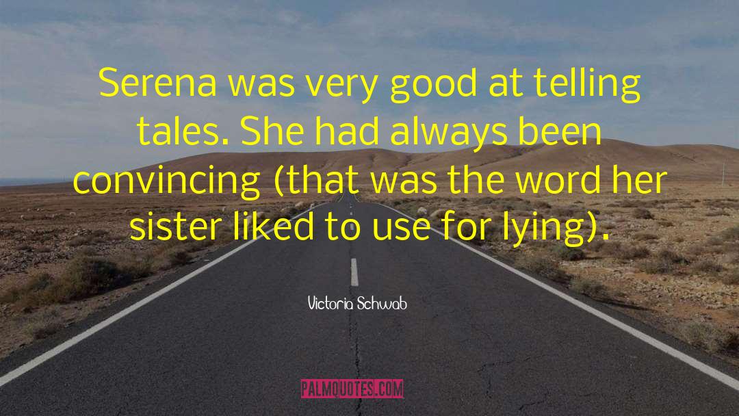 Victoria Schwab Quotes: Serena was very good at
