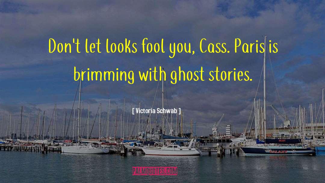 Victoria Schwab Quotes: Don't let looks fool you,