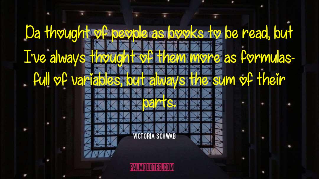 Victoria Schwab Quotes: Da thought of people as