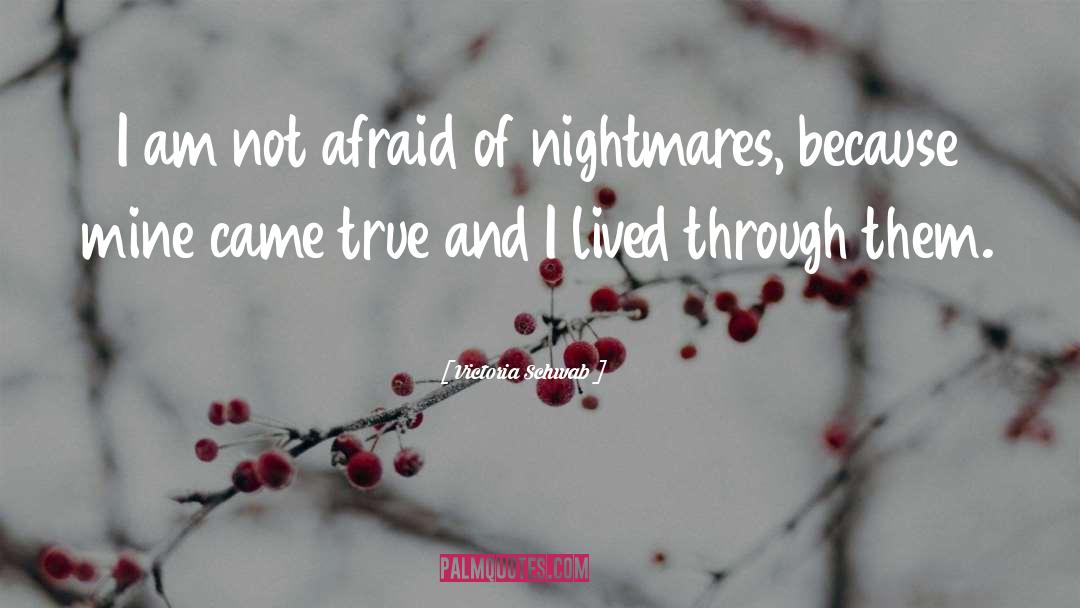 Victoria Schwab Quotes: I am not afraid of