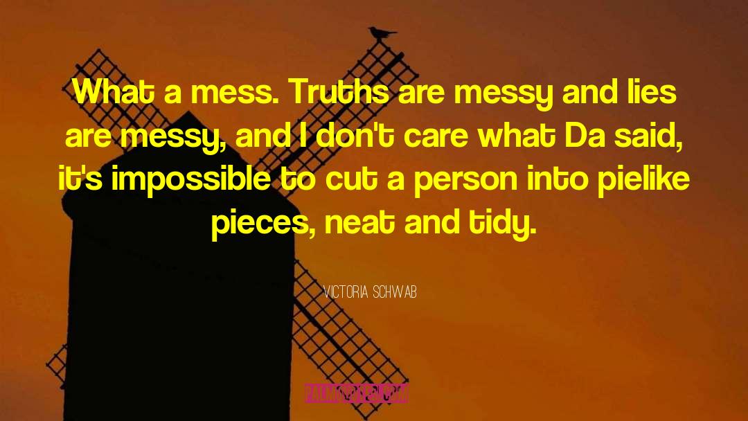 Victoria Schwab Quotes: What a mess. Truths are