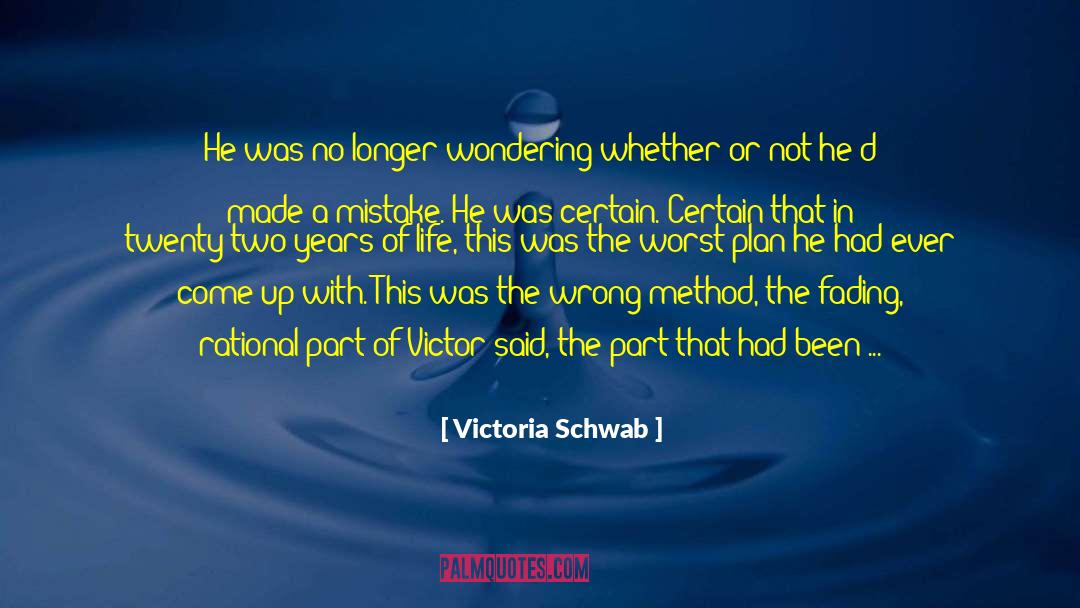 Victoria Schwab Quotes: He was no longer wondering
