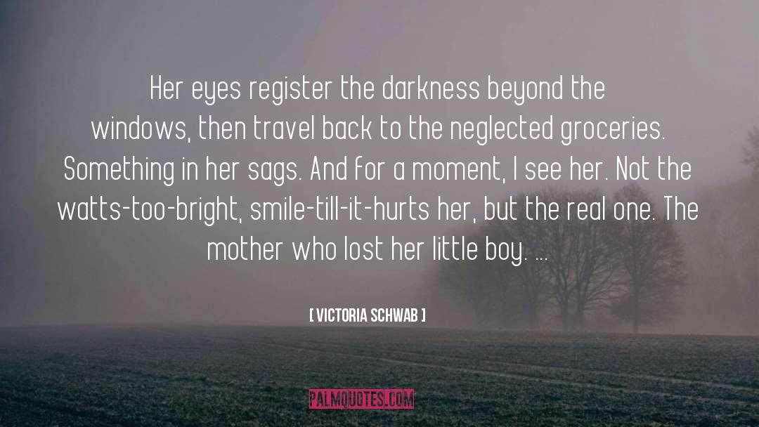 Victoria Schwab Quotes: Her eyes register the darkness