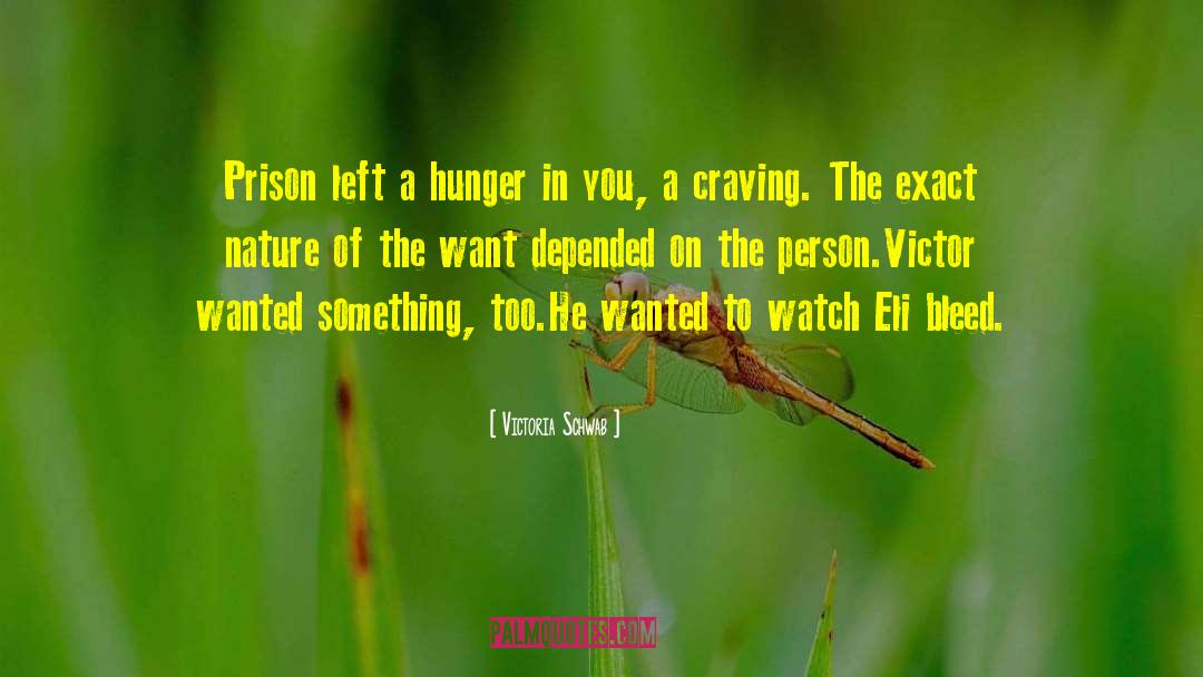 Victoria Schwab Quotes: Prison left a hunger in