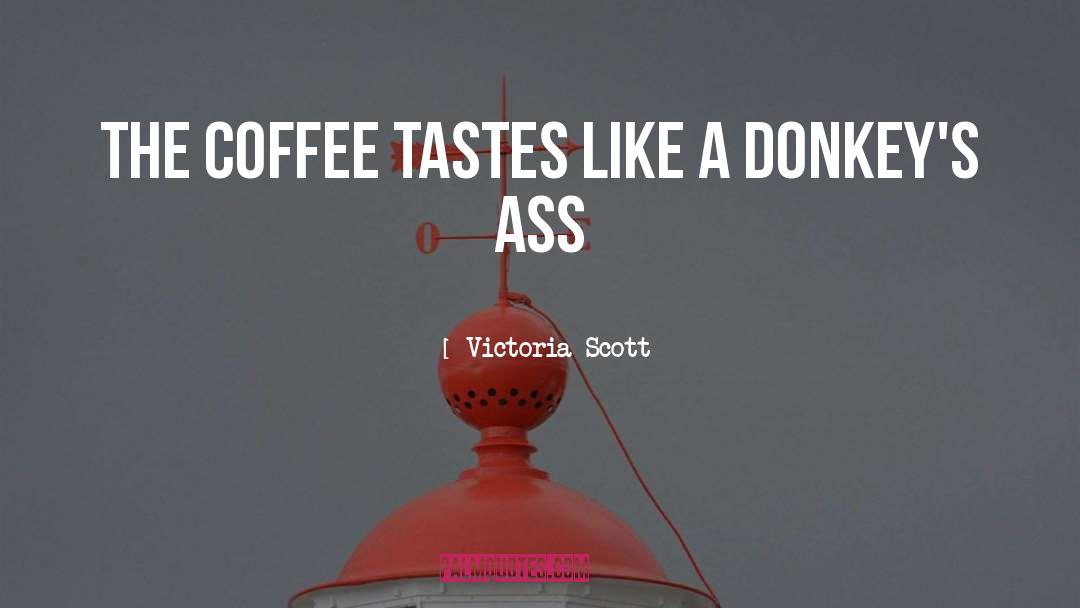 Victoria Scott Quotes: The coffee tastes like a