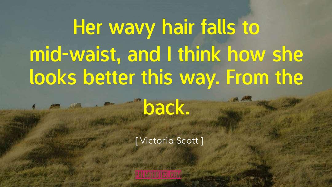 Victoria Scott Quotes: Her wavy hair falls to