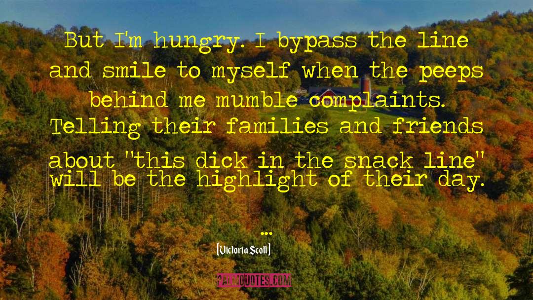 Victoria Scott Quotes: But I'm hungry. I bypass