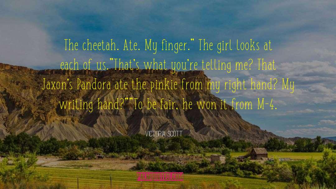 Victoria Scott Quotes: The cheetah. Ate. My finger.