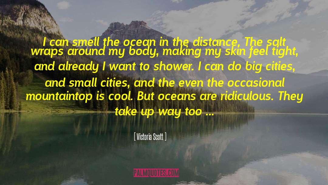 Victoria Scott Quotes: I can smell the ocean