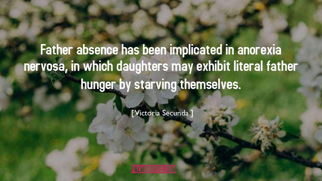 Victoria Secunda Quotes: Father absence has been implicated