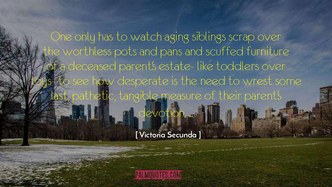 Victoria Secunda Quotes: One only has to watch