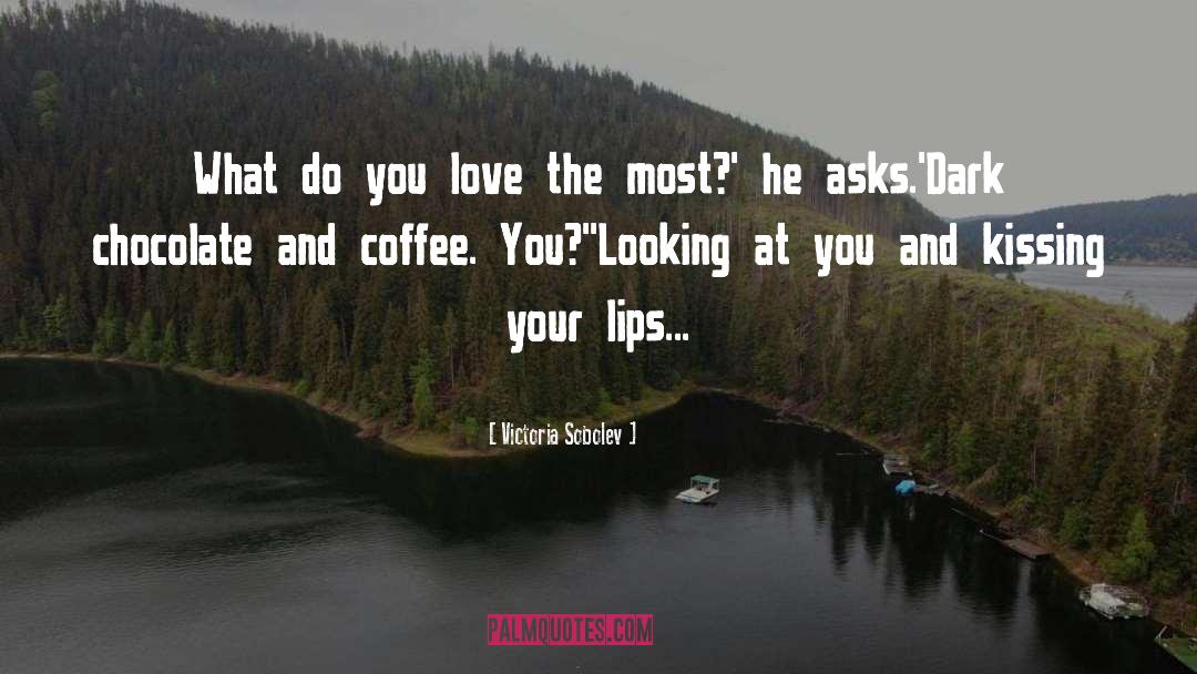 Victoria Sobolev Quotes: What do you love the