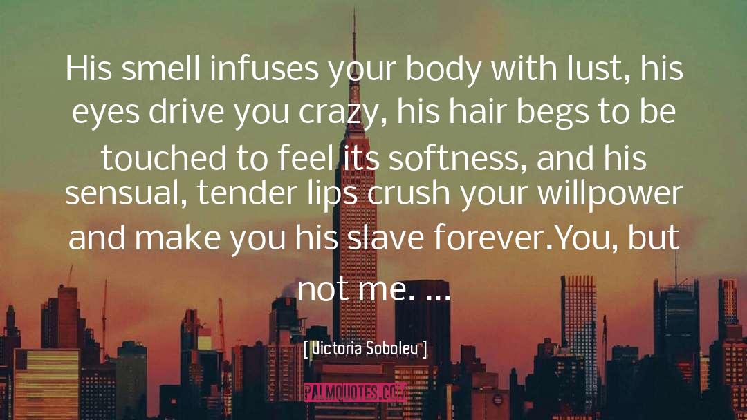 Victoria Sobolev Quotes: His smell infuses your body