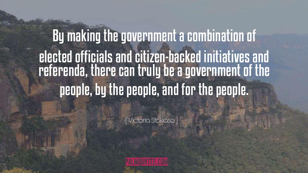 Victoria Stoklasa Quotes: By making the government a