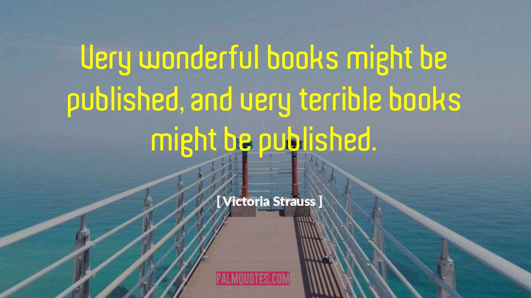 Victoria Strauss Quotes: Very wonderful books might be