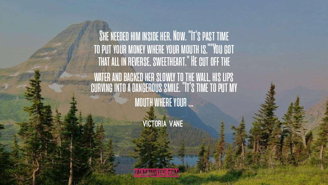 Victoria Vane Quotes: She needed him inside her.