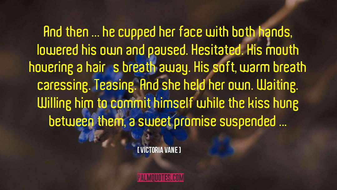 Victoria Vane Quotes: And then ... he cupped