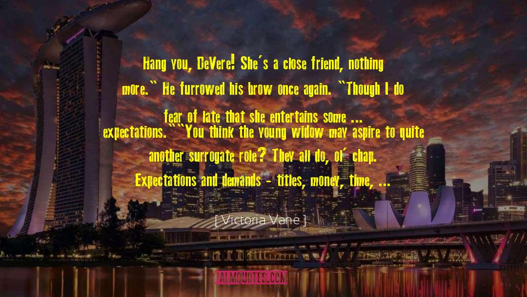 Victoria Vane Quotes: Hang you, DeVere! She's a