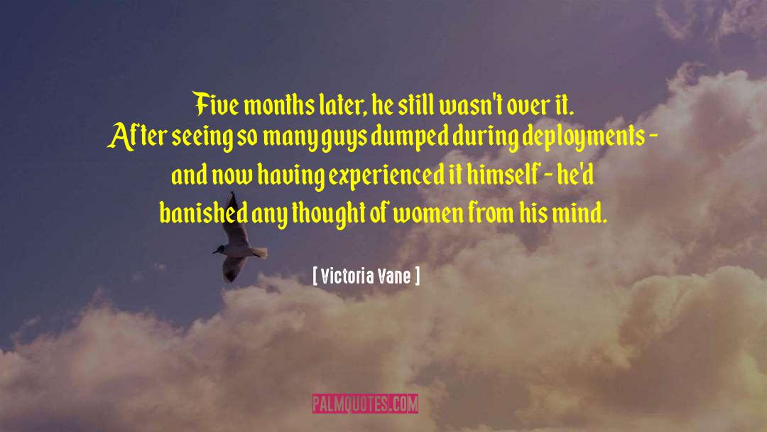 Victoria Vane Quotes: Five months later, he still