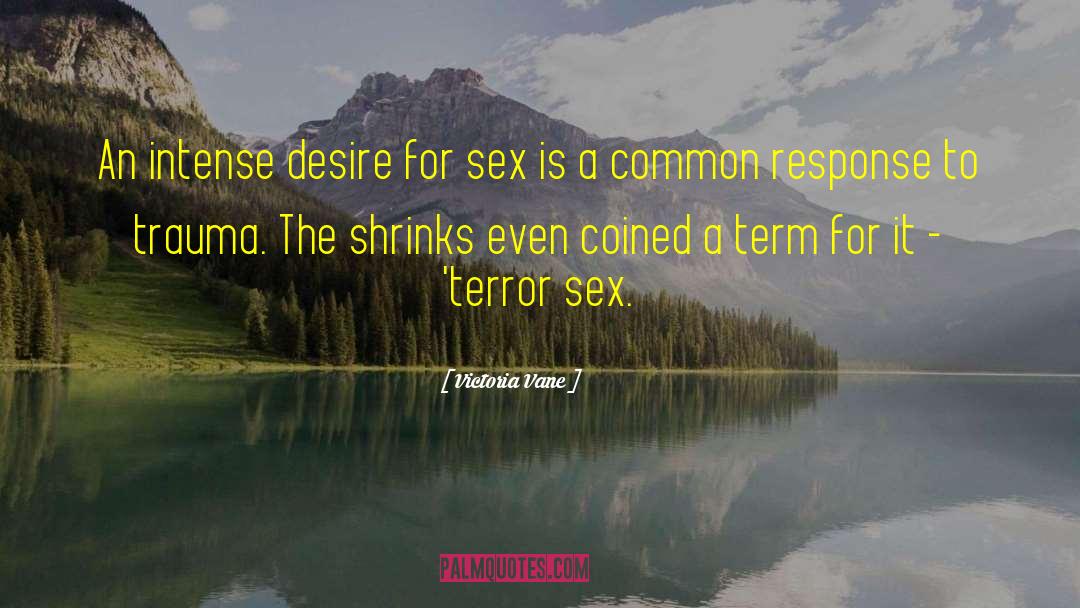 Victoria Vane Quotes: An intense desire for sex