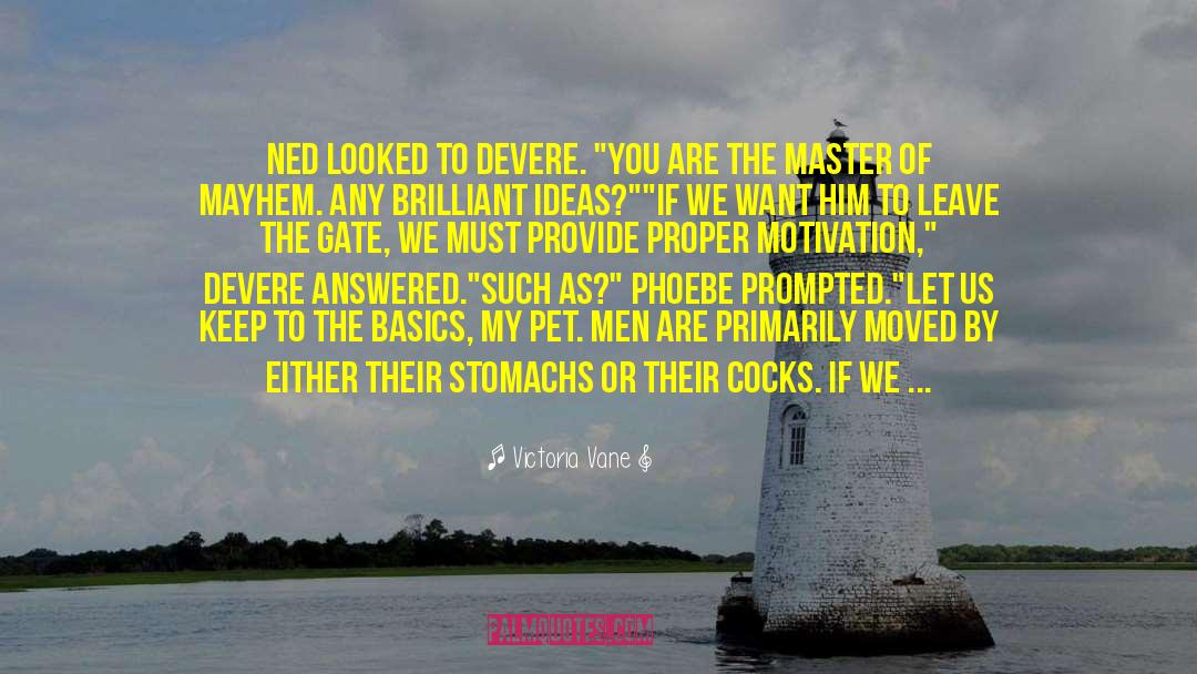 Victoria Vane Quotes: Ned looked to DeVere. 