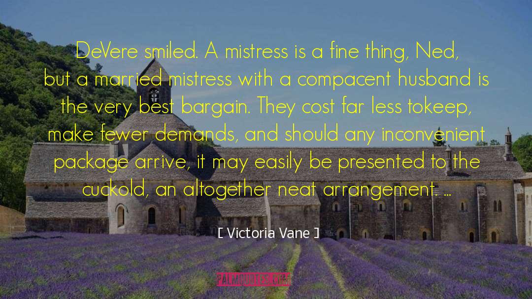 Victoria Vane Quotes: DeVere smiled. A mistress is