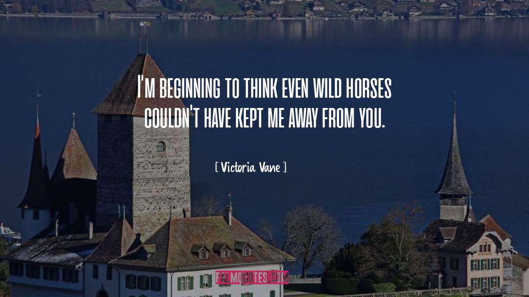 Victoria Vane Quotes: I'm beginning to think even