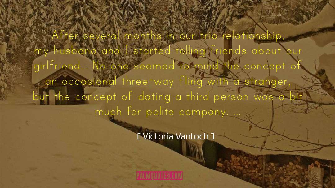 Victoria Vantoch Quotes: After several months in our