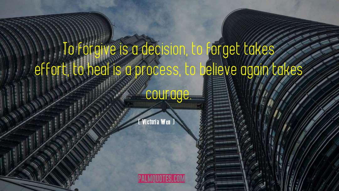 Victoria Wen Quotes: To forgive is a decision,