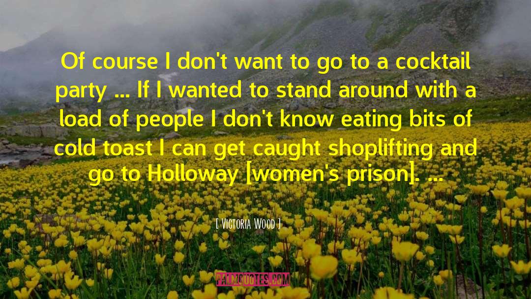 Victoria Wood Quotes: Of course I don't want