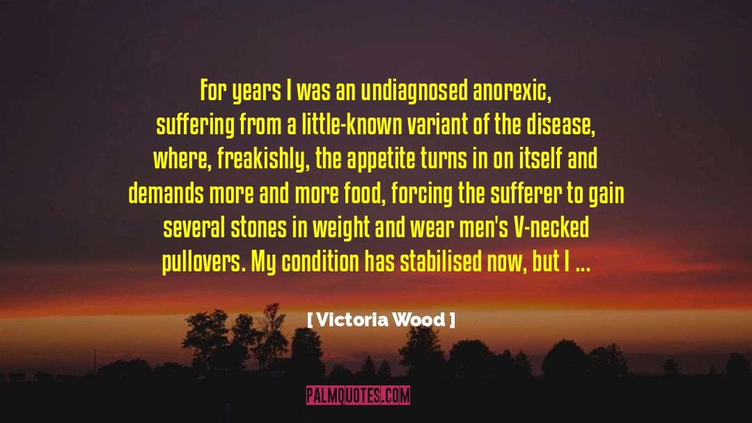 Victoria Wood Quotes: For years I was an