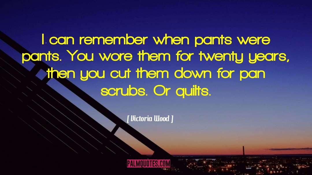 Victoria Wood Quotes: I can remember when pants