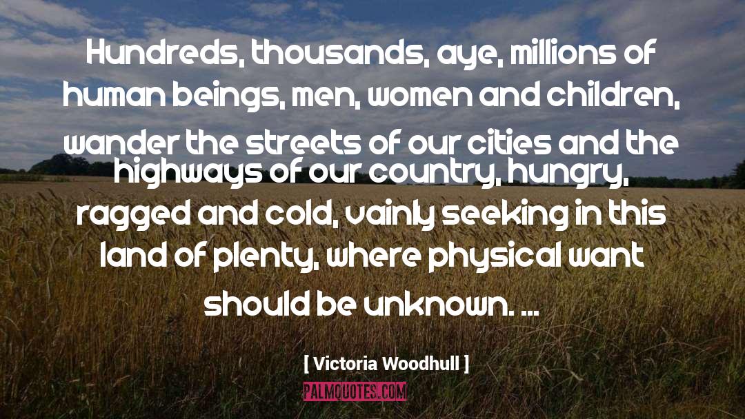 Victoria Woodhull Quotes: Hundreds, thousands, aye, millions of