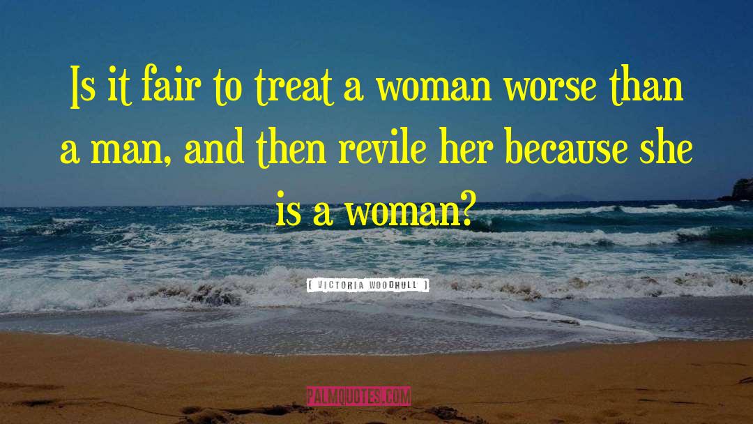 Victoria Woodhull Quotes: Is it fair to treat