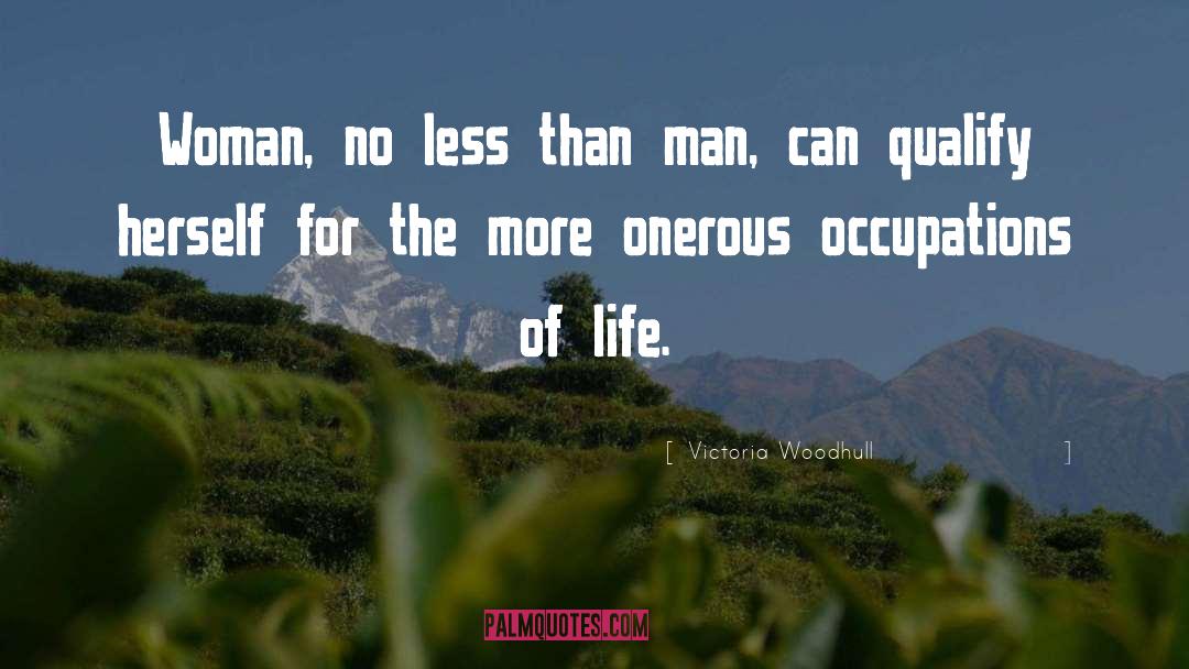 Victoria Woodhull Quotes: Woman, no less than man,