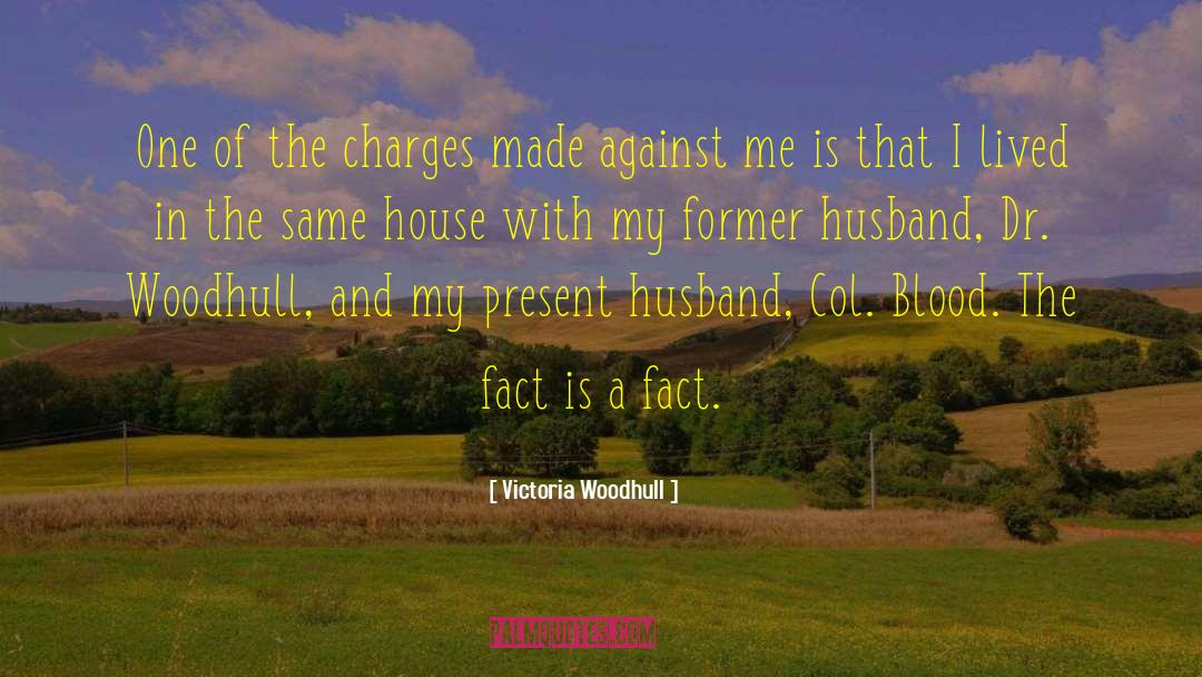 Victoria Woodhull Quotes: One of the charges made