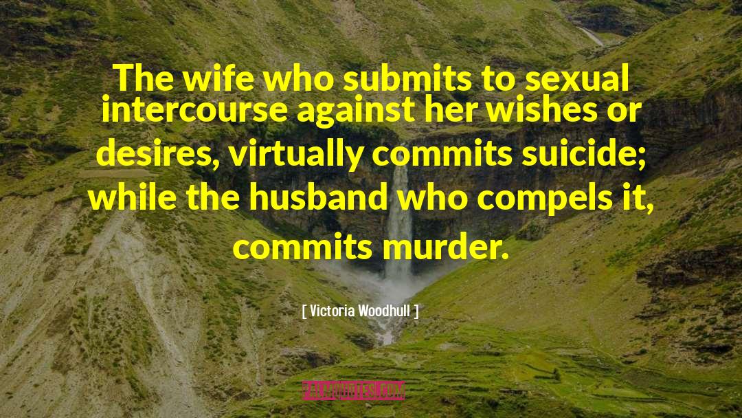 Victoria Woodhull Quotes: The wife who submits to