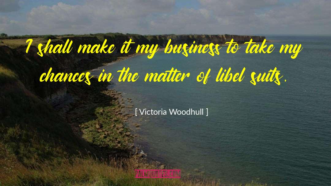 Victoria Woodhull Quotes: I shall make it my