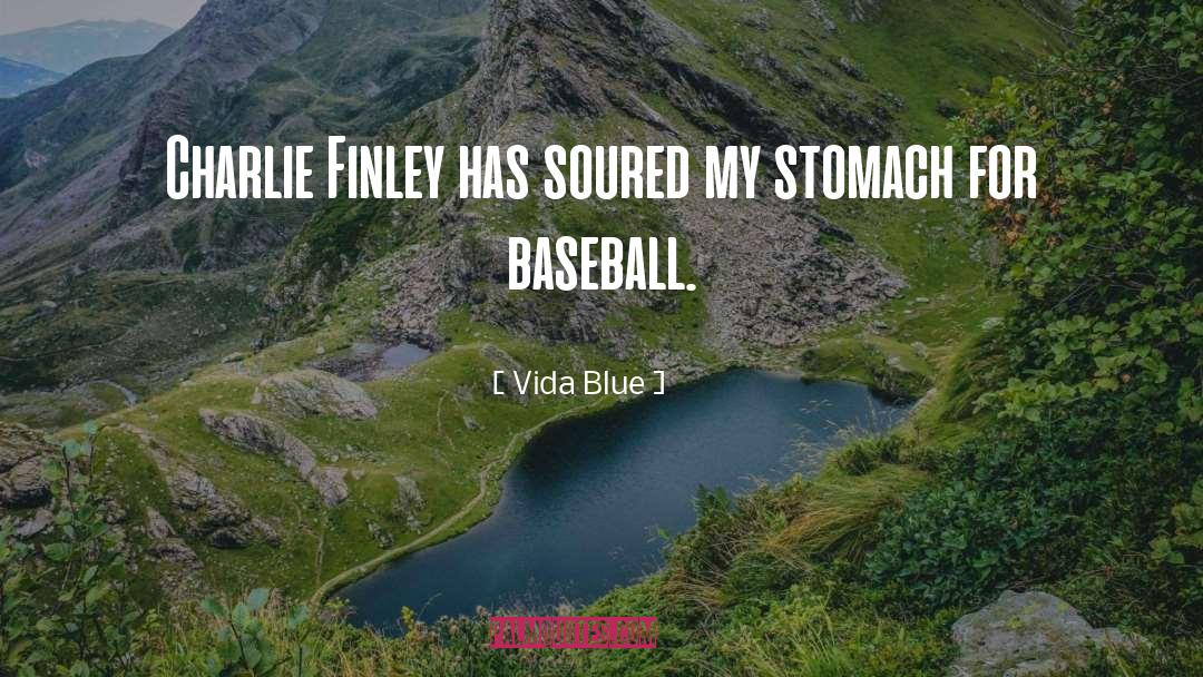 Vida Blue Quotes: Charlie Finley has soured my