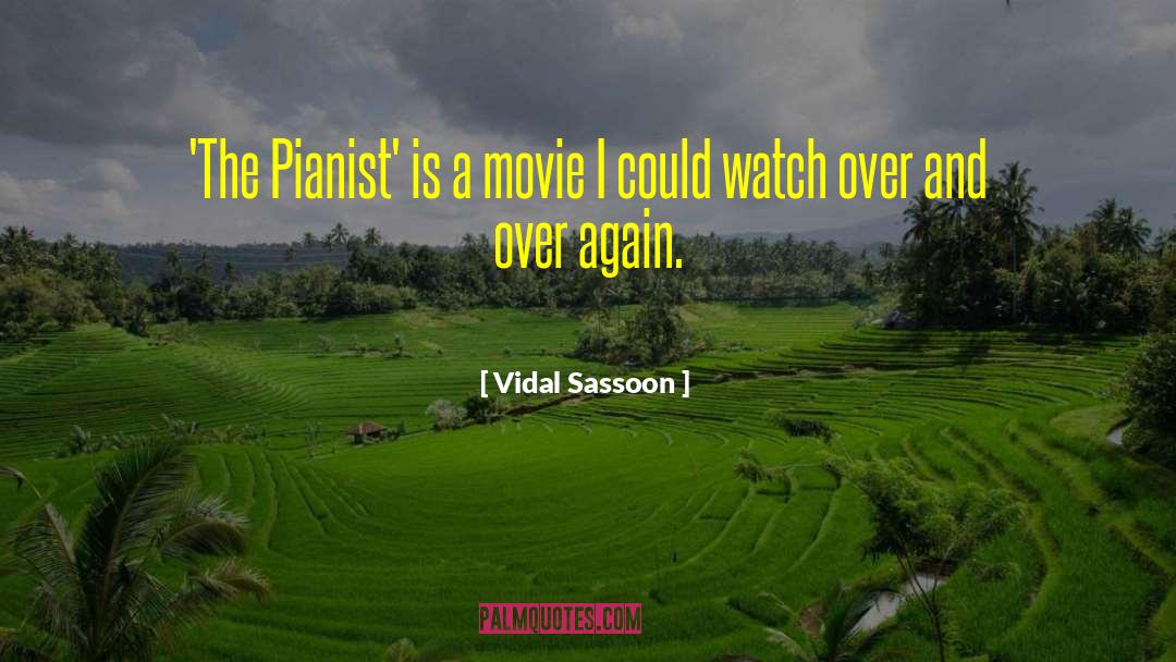 Vidal Sassoon Quotes: 'The Pianist' is a movie