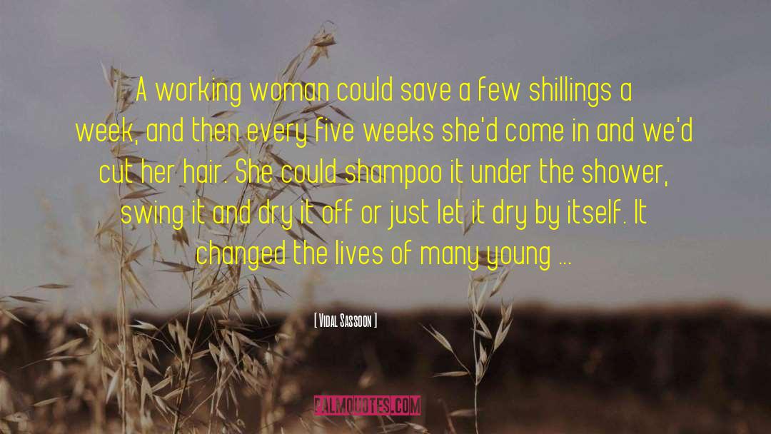 Vidal Sassoon Quotes: A working woman could save