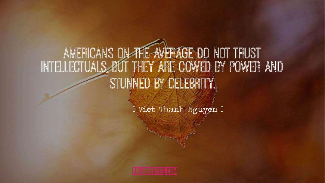 Viet Thanh Nguyen Quotes: Americans on the average do