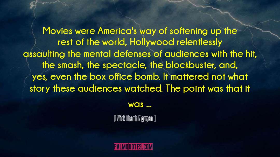 Viet Thanh Nguyen Quotes: Movies were America's way of